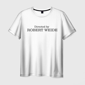 Мужская футболка 3D с принтом Directed by Robert Weide  в Белгороде, 100% полиэфир | прямой крой, круглый вырез горловины, длина до линии бедер | casual | directed by robert weide | meme | мемы | модные | надписи | режиссер роберт вайде | фразы