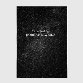 Постер с принтом Directed by robert weide Galaxy в Белгороде, 100% бумага
 | бумага, плотность 150 мг. Матовая, но за счет высокого коэффициента гладкости имеет небольшой блеск и дает на свету блики, но в отличии от глянцевой бумаги не покрыта лаком | covid | directed by | directed by robert b weide | galaxy | robert weide | space | дурка | коронавирус | мемы | обэмэ | постирония