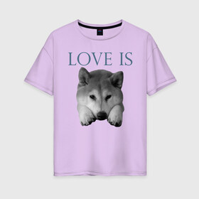 Женская футболка хлопок Oversize с принтом Любовь - это акита в Белгороде, 100% хлопок | свободный крой, круглый ворот, спущенный рукав, длина до линии бедер
 | акита | акита ину | дрессировка | забота | любовь | собака | собаки | собачка | собачник | увлечение | хобби | шиба ину