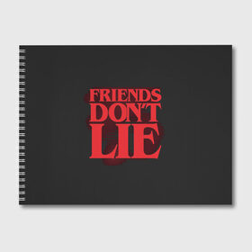 Альбом для рисования с принтом Friends Dont Lie в Белгороде, 100% бумага
 | матовая бумага, плотность 200 мг. | Тематика изображения на принте: 11 | demogorgon | dont | friends | lie | retro | stranger | things | дастин | дела | демогоргон | друзья | лгут | не | оди | одиннадцать | очень | ретро | стив | странные | хоппер | хоукинс