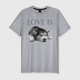 Мужская футболка хлопок Slim с принтом Любовь - это хаски в Белгороде, 92% хлопок, 8% лайкра | приталенный силуэт, круглый вырез ворота, длина до линии бедра, короткий рукав | Тематика изображения на принте: дрессировка | забота | любовь | сибирский хаски | собака | собаки | собачка | собачник | увлечение | хаски | хобби