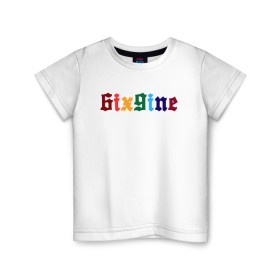 Детская футболка хлопок с принтом 6IXGINE в Белгороде, 100% хлопок | круглый вырез горловины, полуприлегающий силуэт, длина до линии бедер | 6ix9ine | bebe | gooba 6ix9ine | gummo | kooda | rap | tekashi 6ix9ine | губа | текаши.