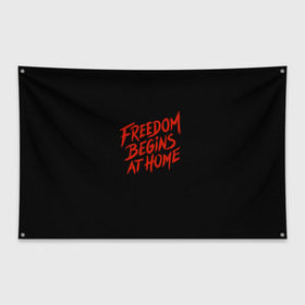 Флаг-баннер с принтом freedom в Белгороде, 100% полиэстер | размер 67 х 109 см, плотность ткани — 95 г/м2; по краям флага есть четыре люверса для крепления | freedom | дом | дом милый дом | надпись | свобода | свобода начинается дома | свободный | счастливый | текст