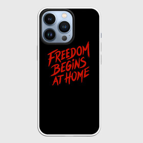 Чехол для iPhone 13 Pro с принтом freedom в Белгороде,  |  | freedom | дом | дом милый дом | надпись | свобода | свобода начинается дома | свободный | счастливый | текст