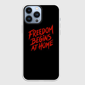 Чехол для iPhone 13 Pro Max с принтом freedom в Белгороде,  |  | freedom | дом | дом милый дом | надпись | свобода | свобода начинается дома | свободный | счастливый | текст