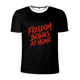 Мужская футболка 3D спортивная с принтом freedom в Белгороде, 100% полиэстер с улучшенными характеристиками | приталенный силуэт, круглая горловина, широкие плечи, сужается к линии бедра | freedom | дом | дом милый дом | надпись | свобода | свобода начинается дома | свободный | счастливый | текст