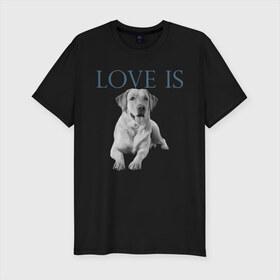 Мужская футболка хлопок Slim с принтом Любовь - это лабрадор в Белгороде, 92% хлопок, 8% лайкра | приталенный силуэт, круглый вырез ворота, длина до линии бедра, короткий рукав | дрессировка | забота | лабр | лабрадор | лабрадор ретривер | любовь | собака | собаки | собачка | собачник | увлечение | хобби