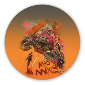 Коврик для мышки круглый с принтом Mad Max Fury Road в Белгороде, резина и полиэстер | круглая форма, изображение наносится на всю лицевую часть | mad max | mad max fury road | безумный макс | мад макс | мед макс мэд макс