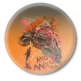 Значок с принтом Mad Max Fury Road в Белгороде,  металл | круглая форма, металлическая застежка в виде булавки | mad max | mad max fury road | безумный макс | мад макс | мед макс мэд макс
