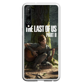 Чехол для Honor P30 с принтом The Last of Us part 2 в Белгороде, Силикон | Область печати: задняя сторона чехла, без боковых панелей | day | ellie | games | joel | naughty dog | день | джоэл | игры | одни из нас | часть 2 | элли