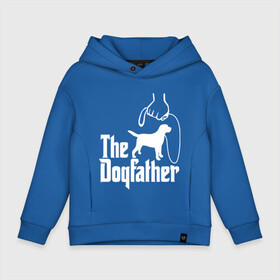 Детское худи Oversize хлопок с принтом The Dogfather - пародия  в Белгороде, френч-терри — 70% хлопок, 30% полиэстер. Мягкий теплый начес внутри —100% хлопок | боковые карманы, эластичные манжеты и нижняя кромка, капюшон на магнитной кнопке | Тематика изображения на принте: godfather | крестный отец | лабрадор | ретривер | собака | собачник | хобби