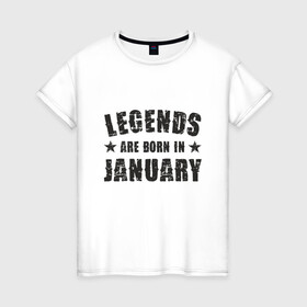 Женская футболка хлопок с принтом Легенды рождаются в январе в Белгороде, 100% хлопок | прямой крой, круглый вырез горловины, длина до линии бедер, слегка спущенное плечо | best | birthday | born | day | family | happy birthday | legend | star | year | возраст | год | день | день рождения | звезда | зима | именинник | именины | легенда | лучший | месяц | подарок | праздник | ребенок | родители | рождение