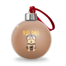 Ёлочный шар с принтом Большой пёс в Белгороде, Пластик | Диаметр: 77 мм | Тематика изображения на принте: домашние животные | йоркширский терьер | собака | щенок