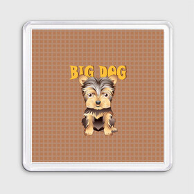 Магнит 55*55 с принтом Большой пёс в Белгороде, Пластик | Размер: 65*65 мм; Размер печати: 55*55 мм | домашние животные | йоркширский терьер | собака | щенок