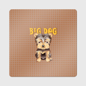 Магнит виниловый Квадрат с принтом Большой пёс в Белгороде, полимерный материал с магнитным слоем | размер 9*9 см, закругленные углы | домашние животные | йоркширский терьер | собака | щенок