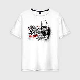 Женская футболка хлопок Oversize с принтом I Know How You Think в Белгороде, 100% хлопок | свободный крой, круглый ворот, спущенный рукав, длина до линии бедер
 | batman | batman arkham knight | vdzabma | бэтмен | бэтмен рыцарь аркхема