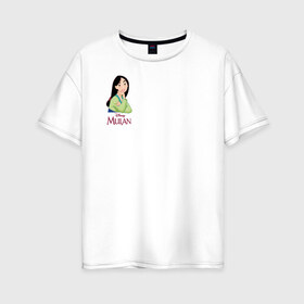 Женская футболка хлопок Oversize с принтом Mulan в Белгороде, 100% хлопок | свободный крой, круглый ворот, спущенный рукав, длина до линии бедер
 | fa mulan | mulan | vdosadir | бэрри кук | мулан | тони бэнкрофт | фа мулан