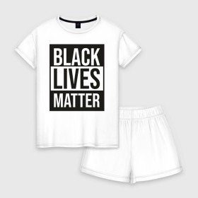 Женская пижама с шортиками хлопок с принтом BLACK LIVES MATTER в Белгороде, 100% хлопок | футболка прямого кроя, шорты свободные с широкой мягкой резинкой | black | internet | lives | matter | meme | интернет | мем