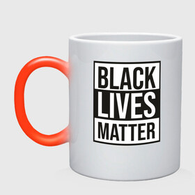 Кружка хамелеон с принтом BLACK LIVES MATTER в Белгороде, керамика | меняет цвет при нагревании, емкость 330 мл | black | internet | lives | matter | meme | интернет | мем