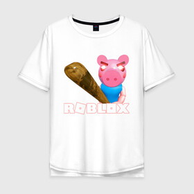 Мужская футболка хлопок Oversize с принтом Roblox piggy/Свинка Пигги. в Белгороде, 100% хлопок | свободный крой, круглый ворот, “спинка” длиннее передней части | game | pig | roblox piggy | игры | ммо | роблокс | свинка пигги | свинка роблокс | свинья из роблокс