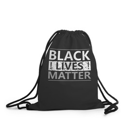 Рюкзак-мешок 3D с принтом Black lives matter (Z) в Белгороде, 100% полиэстер | плотность ткани — 200 г/м2, размер — 35 х 45 см; лямки — толстые шнурки, застежка на шнуровке, без карманов и подкладки | Тематика изображения на принте: derek chauvin | george floyd | thomas lane | активисты | афро | дерек шовин | джордж флойд | жизни чёрных важны | надпись | общественное движение | текст | томас лэйн | трэйвон мартина | ту тао