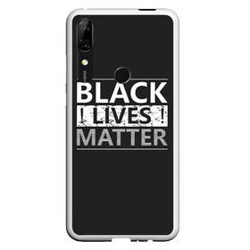 Чехол для Honor P Smart Z с принтом Black lives matter (Z) в Белгороде, Силикон | Область печати: задняя сторона чехла, без боковых панелей | Тематика изображения на принте: derek chauvin | george floyd | thomas lane | активисты | афро | дерек шовин | джордж флойд | жизни чёрных важны | надпись | общественное движение | текст | томас лэйн | трэйвон мартина | ту тао