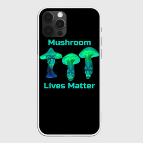 Чехол для iPhone 12 Pro Max с принтом Mushroom Lives Matter в Белгороде, Силикон |  | black lives matter | lives matter | гриб | грибнику | грибной | грибы | грибы лозунг | грибы монстры | грибы надпись | грибы неон | грибы прикол | грибы текст | злые грибы | неоновые грибы | сбор грибов