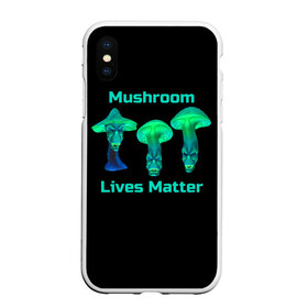 Чехол для iPhone XS Max матовый с принтом Mushroom Lives Matter в Белгороде, Силикон | Область печати: задняя сторона чехла, без боковых панелей | Тематика изображения на принте: black lives matter | lives matter | гриб | грибнику | грибной | грибы | грибы лозунг | грибы монстры | грибы надпись | грибы неон | грибы прикол | грибы текст | злые грибы | неоновые грибы | сбор грибов