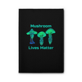 Обложка для автодокументов с принтом Mushroom Lives Matter в Белгороде, натуральная кожа |  размер 19,9*13 см; внутри 4 больших “конверта” для документов и один маленький отдел — туда идеально встанут права | Тематика изображения на принте: black lives matter | lives matter | гриб | грибнику | грибной | грибы | грибы лозунг | грибы монстры | грибы надпись | грибы неон | грибы прикол | грибы текст | злые грибы | неоновые грибы | сбор грибов