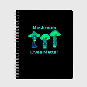 Тетрадь с принтом Mushroom Lives Matter в Белгороде, 100% бумага | 48 листов, плотность листов — 60 г/м2, плотность картонной обложки — 250 г/м2. Листы скреплены сбоку удобной пружинной спиралью. Уголки страниц и обложки скругленные. Цвет линий — светло-серый
 | Тематика изображения на принте: black lives matter | lives matter | гриб | грибнику | грибной | грибы | грибы лозунг | грибы монстры | грибы надпись | грибы неон | грибы прикол | грибы текст | злые грибы | неоновые грибы | сбор грибов