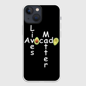 Чехол для iPhone 13 mini с принтом Avocado Lives Matter в Белгороде,  |  | Тематика изображения на принте: avocado | black lives matter | lives matter | авокадо | авокадо лозунг | авокадо надпись | авокадо прикол | авокадо текст | авокадо юмор