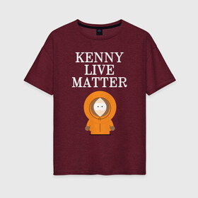 Женская футболка хлопок Oversize с принтом Kenny live matter в Белгороде, 100% хлопок | свободный крой, круглый ворот, спущенный рукав, длина до линии бедер
 | black | black lives matter | blm | kenny | kenny live matter | live | live matter | жизнь кенни важна | кенни