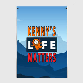 Постер с принтом Kennys LIFE matters в Белгороде, 100% бумага
 | бумага, плотность 150 мг. Матовая, но за счет высокого коэффициента гладкости имеет небольшой блеск и дает на свету блики, но в отличии от глянцевой бумаги не покрыта лаком | Тематика изображения на принте: kenny | life matters | lives matter | south park | text | жизнь | кенни | маккормик | текст | фразы | южный парк