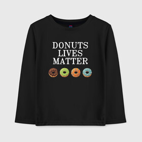 Детский лонгслив хлопок с принтом DONUTS LIVES MATTER в Белгороде, 100% хлопок | круглый вырез горловины, полуприлегающий силуэт, длина до линии бедер | Тематика изображения на принте: black | black lives matter | blm | donut | donuts | donuts lives matter | lives | lives matter | жизни пончиков важны | пончик | пончики