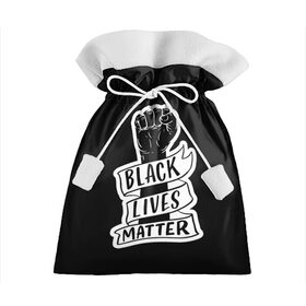 Подарочный 3D мешок с принтом Black Lives Matter в Белгороде, 100% полиэстер | Размер: 29*39 см | black | blm | lives | matter | жизни | жизнь