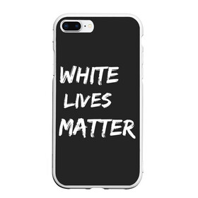 Чехол для iPhone 7Plus/8 Plus матовый с принтом White Lives Matter в Белгороде, Силикон | Область печати: задняя сторона чехла, без боковых панелей | Тематика изображения на принте: black | blm | lives | matter | white | wlm | белые | жизни | жизнь