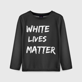 Детский лонгслив 3D с принтом White Lives Matter в Белгороде, 100% полиэстер | длинные рукава, круглый вырез горловины, полуприлегающий силуэт
 | black | blm | lives | matter | white | wlm | белые | жизни | жизнь