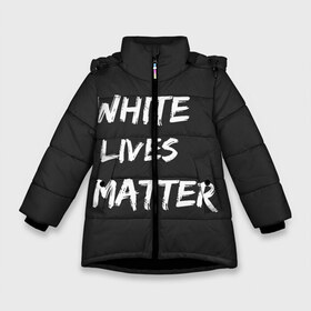Зимняя куртка для девочек 3D с принтом White Lives Matter в Белгороде, ткань верха — 100% полиэстер; подклад — 100% полиэстер, утеплитель — 100% полиэстер. | длина ниже бедра, удлиненная спинка, воротник стойка и отстегивающийся капюшон. Есть боковые карманы с листочкой на кнопках, утяжки по низу изделия и внутренний карман на молнии. 

Предусмотрены светоотражающий принт на спинке, радужный светоотражающий элемент на пуллере молнии и на резинке для утяжки. | Тематика изображения на принте: black | blm | lives | matter | white | wlm | белые | жизни | жизнь
