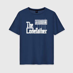 Женская футболка хлопок Oversize с принтом The Codefather Кодный отец в Белгороде, 100% хлопок | свободный крой, круглый ворот, спущенный рукав, длина до линии бедер
 | codefather | coding | godfather | it | programming | кодинг | прогер | программирование | программист