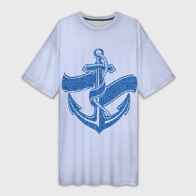 Платье-футболка 3D с принтом Якорь(ВМФ) в Белгороде,  |  | вмф | военно морской флот | день вмф | корабли | море | праздник вмф
