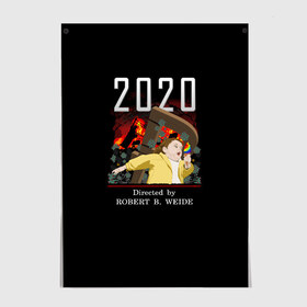 Постер с принтом 2020 год (Robert B Weide) в Белгороде, 100% бумага
 | бумага, плотность 150 мг. Матовая, но за счет высокого коэффициента гладкости имеет небольшой блеск и дает на свету блики, но в отличии от глянцевой бумаги не покрыта лаком | Тематика изображения на принте: 2020 | robert b weide | девочка убегает | катастрофа | кино | коронавирус | кризис | мем | мемы | нефть | режиссёр | роберт б вейд | рубль | сша | фильм катастрофа