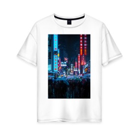 Женская футболка хлопок Oversize с принтом Japan aeshetic в Белгороде, 100% хлопок | свободный крой, круглый ворот, спущенный рукав, длина до линии бедер
 | aesthetic | japan | город | неон | толпа | эстетика | япония