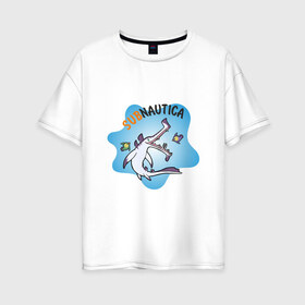 Женская футболка хлопок Oversize с принтом Sabnautica в Белгороде, 100% хлопок | свободный крой, круглый ворот, спущенный рукав, длина до линии бедер
 | sabnautica | акула | море | рыба | рыбы | сабнавтика