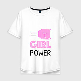 Мужская футболка хлопок Oversize с принтом GRL PWR (Z) в Белгороде, 100% хлопок | свободный крой, круглый ворот, “спинка” длиннее передней части | emancipatio | feminism | girl power | girl to the power | mint juleps | spice girls | девичья сила | детерминизм | дискриминации женщин | кретинизм | неравенства полов | фемина | феминизация | феминизм | феминистка | феминность