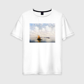 Женская футболка хлопок Oversize с принтом картина Айвазовского в Белгороде, 100% хлопок | свободный крой, круглый ворот, спущенный рукав, длина до линии бедер
 | айвазовский | корабль | море | облака | рисунок