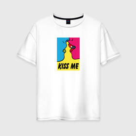Женская футболка хлопок Oversize с принтом Kiss Me в Белгороде, 100% хлопок | свободный крой, круглый ворот, спущенный рукав, длина до линии бедер
 | casual | color | colors | kiss | kiss me | kissing | love | pop art | popart | в стиле | комикс | комиксов | люблю | любовь | меня | модная | модный | поп арт | поп арта | поцелуй | разноцветный | цвета | цветной | целовать | 