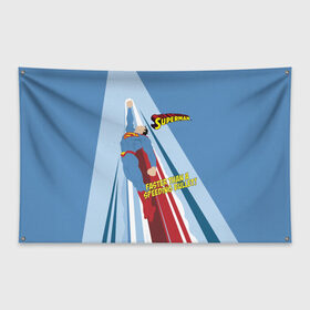 Флаг-баннер с принтом Faster than a speeding bullet! в Белгороде, 100% полиэстер | размер 67 х 109 см, плотность ткани — 95 г/м2; по краям флага есть четыре люверса для крепления | man | steel | superman | vdzajul | супермен | супермэн