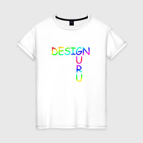 Женская футболка хлопок с принтом Design Guru в Белгороде, 100% хлопок | прямой крой, круглый вырез горловины, длина до линии бедер, слегка спущенное плечо | cmyk | design | designer | illustrator | photoshop | rgb | дезигнер | дизайн | дизанер | ргб