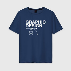 Женская футболка хлопок Oversize с принтом Graphic Design в Белгороде, 100% хлопок | свободный крой, круглый ворот, спущенный рукав, длина до линии бедер
 | cmyk | design | designer | illustrator | photoshop | rgb | дезигнер | дизайн | дизанер | ргб