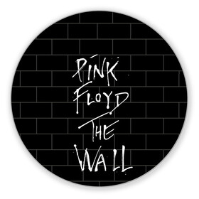 Коврик для мышки круглый с принтом PINK FLOYD в Белгороде, резина и полиэстер | круглая форма, изображение наносится на всю лицевую часть | Тематика изображения на принте: pink floyd | the wall | пинк флоид | стена